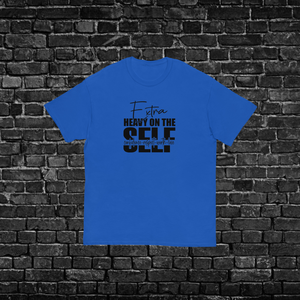 Extra Heavy On The Self-Everything T-shirt