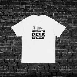 Extra Heavy On The Self-Everything T-shirt